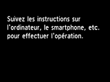 Écran Configuration sans câble : Suivez les instructions sur l'écran de l'ordinateur, sur le smartphone, etc., pour réaliser l'opération.